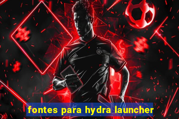 fontes para hydra launcher